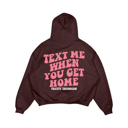'Text Me When You Get Home' Hoodie