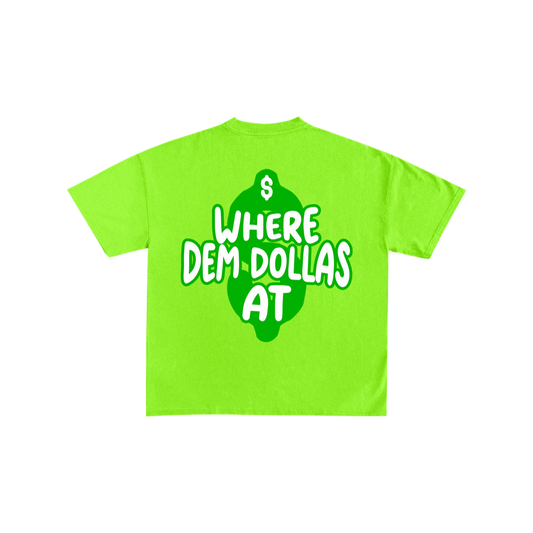 'Where Dem Dollas At' Tee- Neon Green