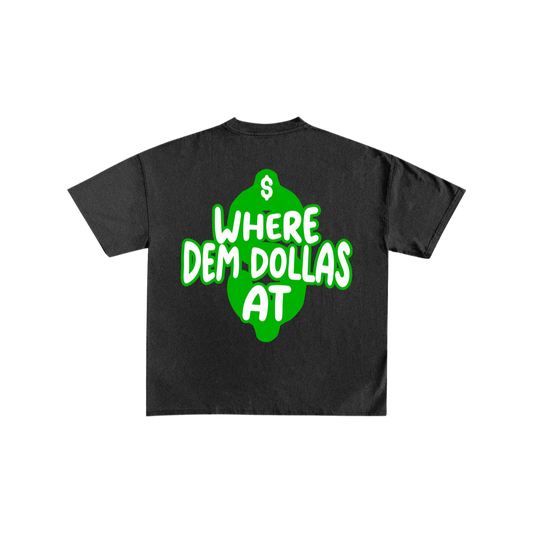 Where Dem Dollas At Tee- Black