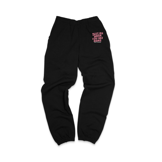 Text Me When You Get Home Sweatpants- Black