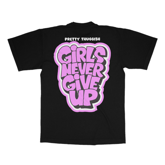 Girls Never Give Up Tee- Black